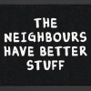 Neighbours Have Better Stuff Doormat